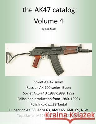 The AK47 Catalog Volume 4 Stott, Rob 9781312571389 Lulu.com