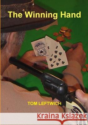 The Winning Hand TOM LEFTWICH 9781312574953