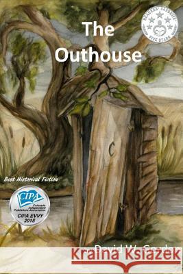 The Outhouse David W. Gordon 9781312576148 Lulu.com