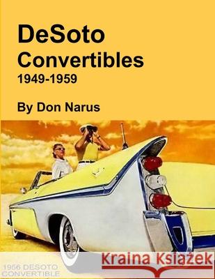 DeSoto Convertibles 1949-1959 Don Narus 9781312576995 Lulu.com