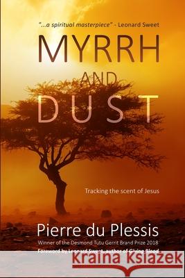 Myrrh and Dust: Tracking the scent of Jesus Pierre D Alan Barnes David McDonald 9781312585058