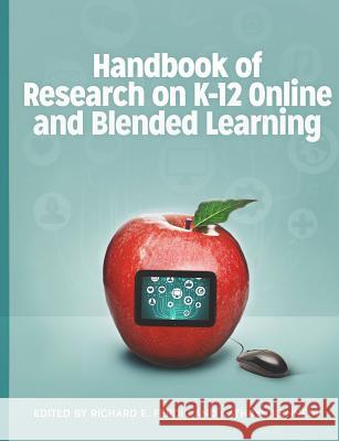 Handbook of Research on K-12 Online and Blended Learning Richard E. Ferdig Kathryn Kennedy 9781312587083 Lulu.com