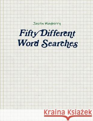 Fifty Different Word Searches Justin Mayberry 9781312587519 Lulu.com