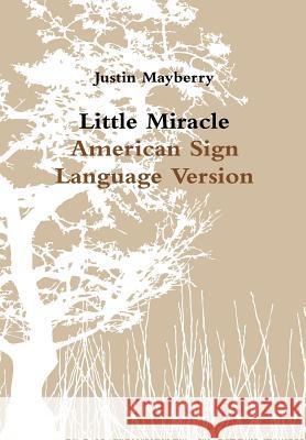 Little Miracle American Sign Language Version Justin Mayberry 9781312594722