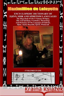 Encyclopedic Dictionary of Djinn, Sihr and Spiritism Languages Maximillien De Lafayette 9781312596221 Lulu.com