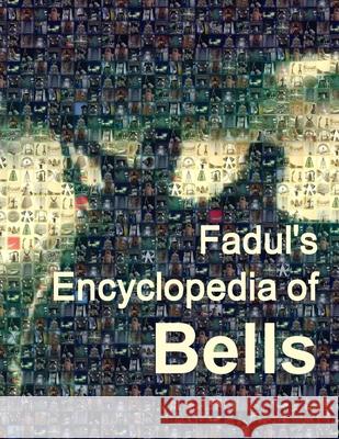 Fadul's Encyclopedia of Bells Jose a. Fadul 9781312601109