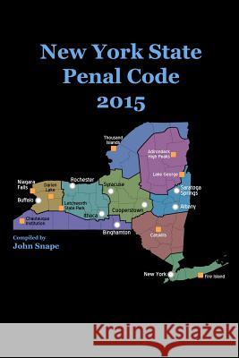 New York State Penal Code 2015 John Snape 9781312608474