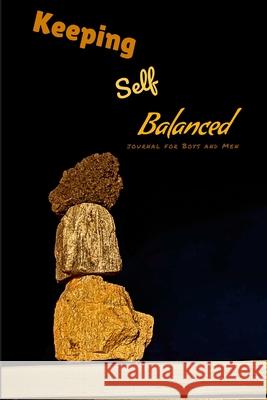 Keeping Self Balanced: journal for Boys and Men Ulysses Valor 9781312610903