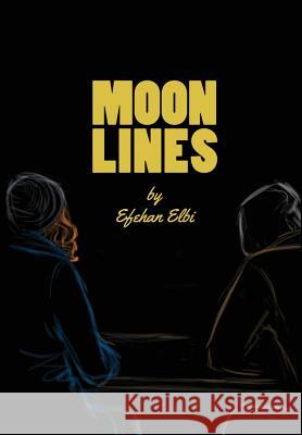 Moonlines (Hardcover) Efehan Elbi 9781312617292 Lulu.com