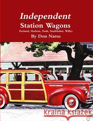 Independent Station Wagons 1939-1954 Don Narus 9781312617872