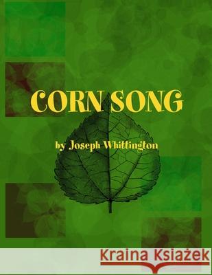 Corn Song Joseph Whittington 9781312617995