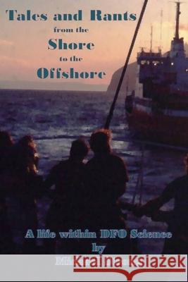 Tales and Rants from the Shore to the Offshore Michael Strong 9781312619494