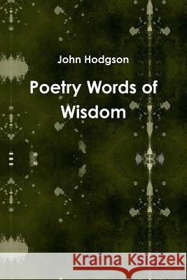 Poetry Words of Wisdom John Hodgson 9781312620513