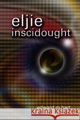 eljie inscidought Edward M Hart 9781312630420 Lulu.com