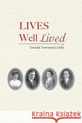 Lives Well Lived Donald Little 9781312639836