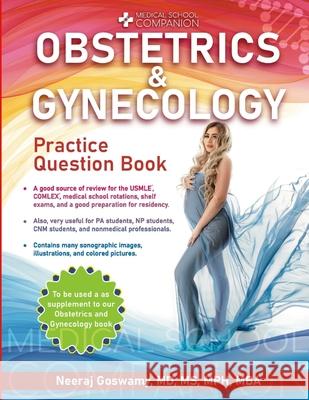 Medical School Companion Obstetrics and Gynecology Practice Question Book Neeraj Goswamy 9781312643666 Lulu.com