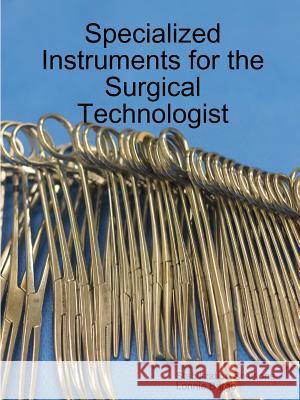 Specialized Instruments for the Surgical Technologist Lonnie Bargo 9781312647206