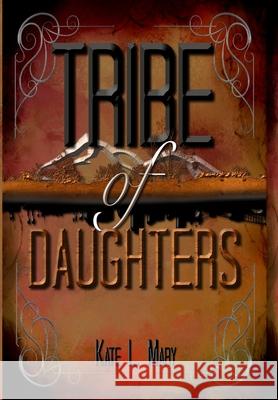 Tribe of Daughters Kate L Mary 9781312648005 Lulu.com