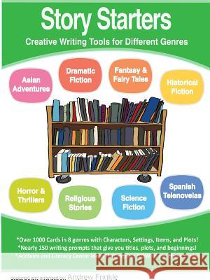 Story Starters - Creative Writing Tools for Different Genres Andrew Frinkle 9781312650725 Lulu.com