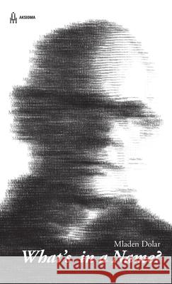 What\'s in a Name? Mladen Dolar 9781312655430