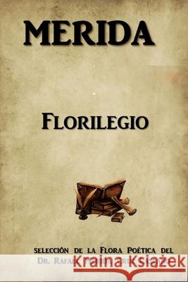 Florilegio Rafael Mérida Cruz-Lascano 9781312657571