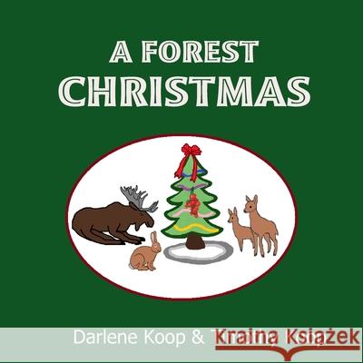 A Forest Christmas Darlene & Timothy Koop 9781312661998