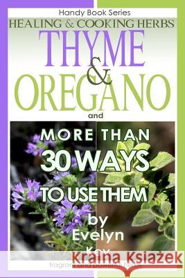 Thyme & Oregano, Healing and Cooking Herbs Evelyn Key 9781312662186