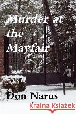 Murder at the Mayfair- A Rocky Ridge Myatery Don Narus 9781312667532 Lulu.com