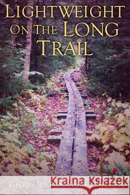 Lightweight on the Long Trail Chris Miller 9781312669093