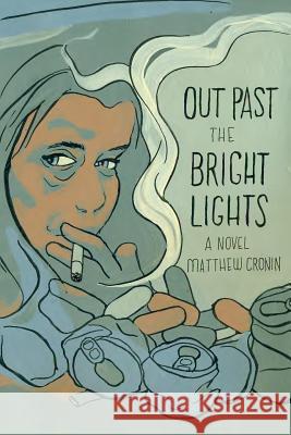 Out Past the Bright Lights Matthew Cronin 9781312676855