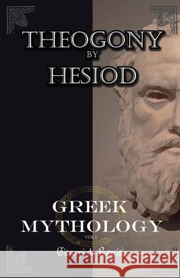 Greek Mythology: myths of ancient greece vol.1 The Theogony by Hesiod Hesiod Fro Giovanni D 9781312678491