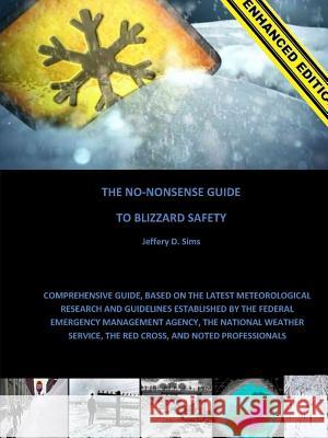 The No-Nonsense Guide To Blizzard Safety (Enhanced Edition) Sims, Jeffery 9781312683150