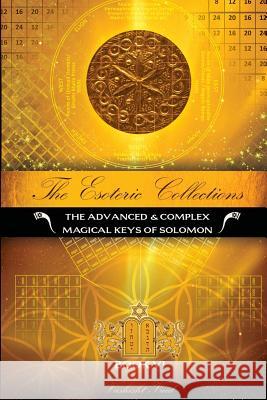 The Esoteric Collections VI: The Advanced & Complex Magical Keys of Solomon Vashist Vaid 9781312683808