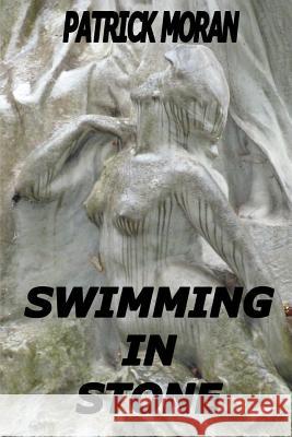 Swimming in Stone Patrick Moran 9781312686878