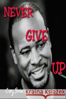 Never Give Up Cory Brim 9781312687585