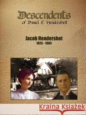 Descendants of Jacob Hendershott Len Hendershott 9781312688490 Lulu.com