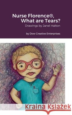 Nurse Florence(R), What are Tears? Michael Dow Janel Halton 9781312689589 Lulu.com