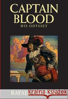 Captain Blood: His Odyssey Rafael Sabatini 9781312691933 Lulu.com