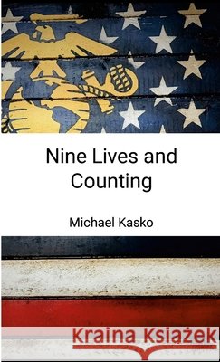Nine Lives and Counting Michael Kasko 9781312697928