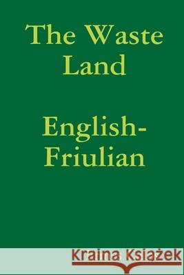 The Waste Land: English-Friulian Cul 9781312699618 Lulu.com