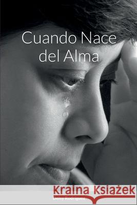 Cuando NACE Del Alma Delsy Rodriguez 9781312701014 Lulu.com