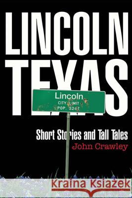 Lincoln, Texas Short Stores and Tall Tales John Crawley 9781312703360