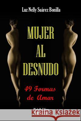 Mujer al Desnudo Suárez Bonilla, Luz Nelly 9781312705005 Lulu.com