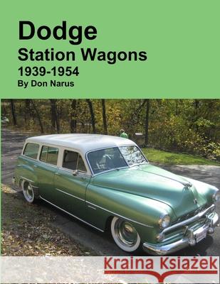 Dodge Station Wagons 1939-1954 Don Narus 9781312706712 Lulu.com