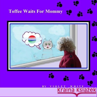 Toffee Waits for Mommy Violet White 9781312708471