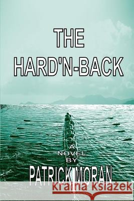 The Hard'n-Back Patrick Moran 9781312710092 Lulu.com