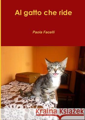 Al Gatto Che Ride Paola Facelli 9781312711624 Lulu.com