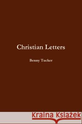 Christian Letters Benny Tucker 9781312715462