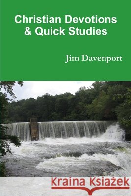 Christian Devotions & Quick Studies Jim Davenport 9781312716049
