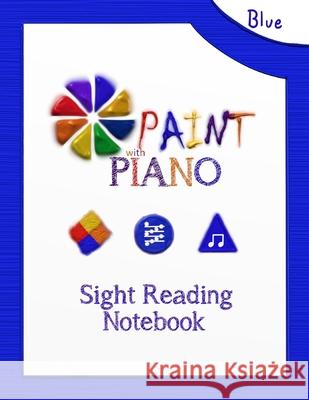 Paint with Piano: Blue Sight Reading Notebook (Saddle Stich) Joshua Devine 9781312716384 Lulu.com